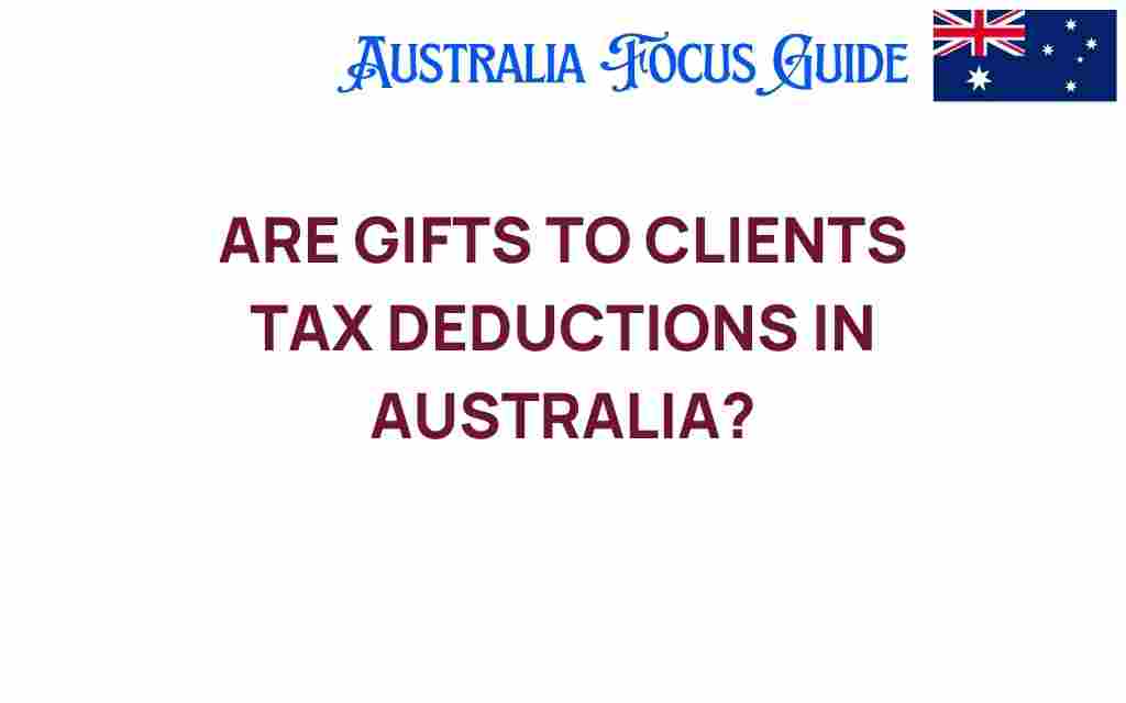 are-gifts-to-clients-tax-deductions-australia