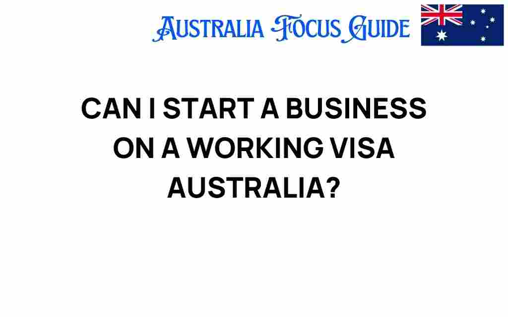 can-i-start-a-business-on-a-working-visa-australia