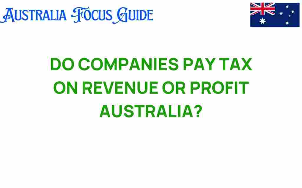 do-companies-pay-tax-on-revenue-or-profit-australia