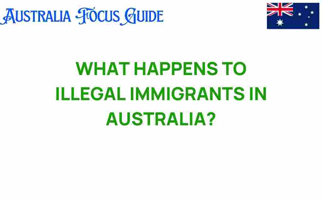 what-happens-to-illegal-immigrants-in-australia