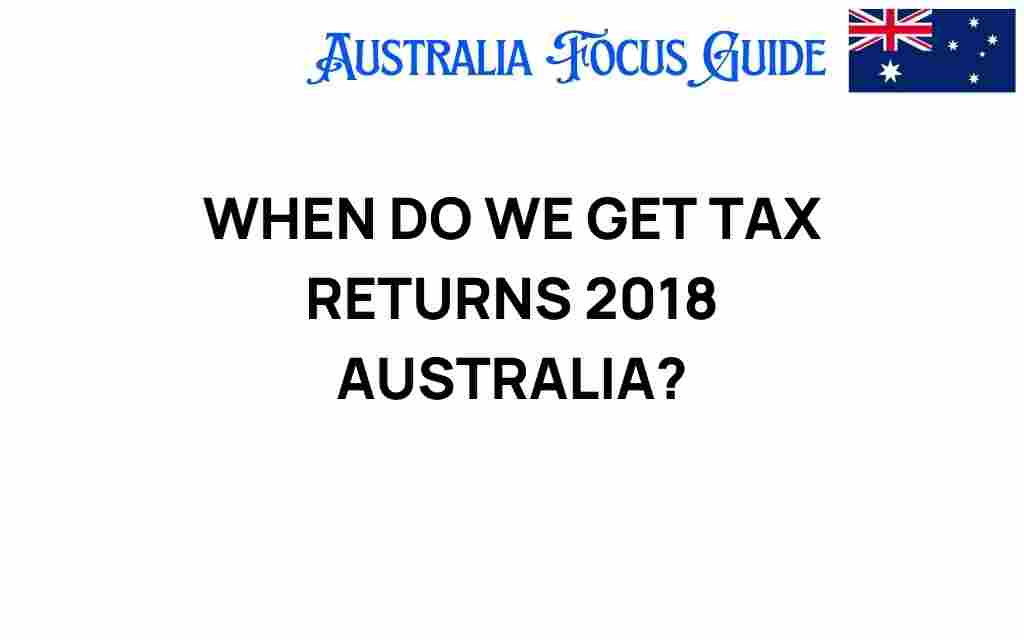 when-2018-tax-returns-australia