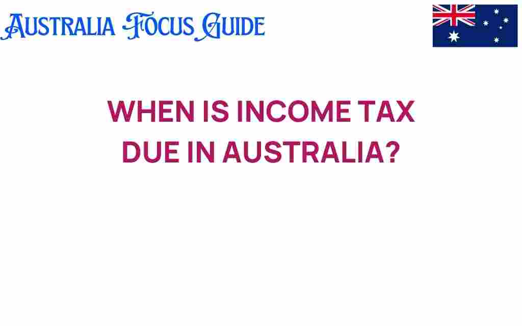 when-is-income-tax-due-australia
