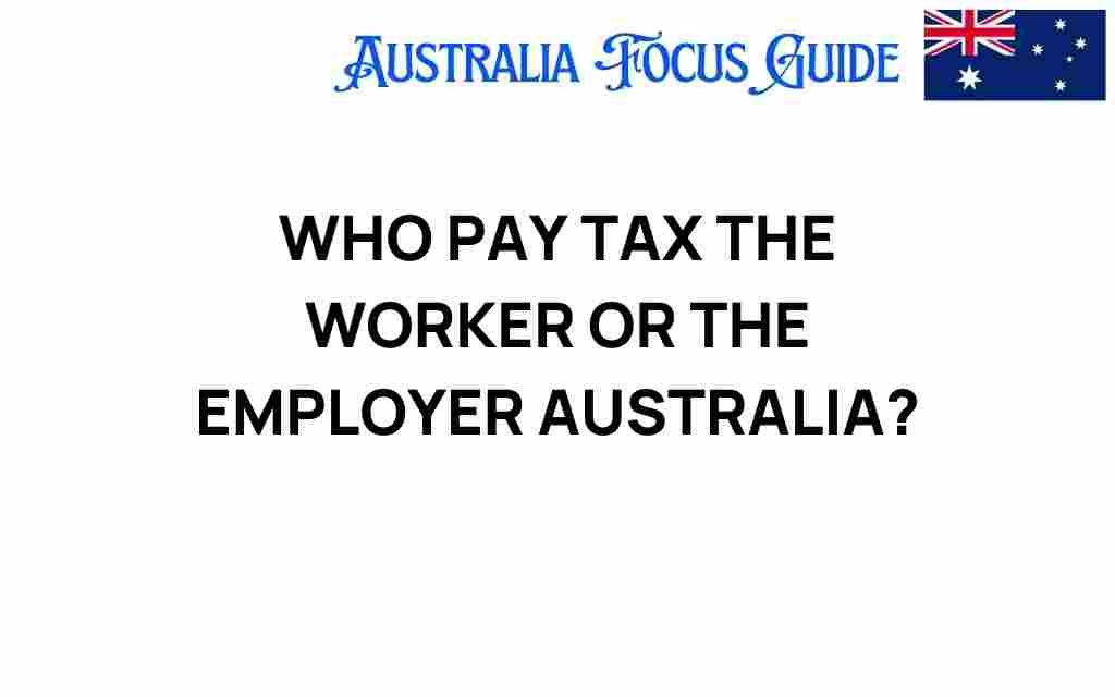 who-pays-tax-worker-employer-australia