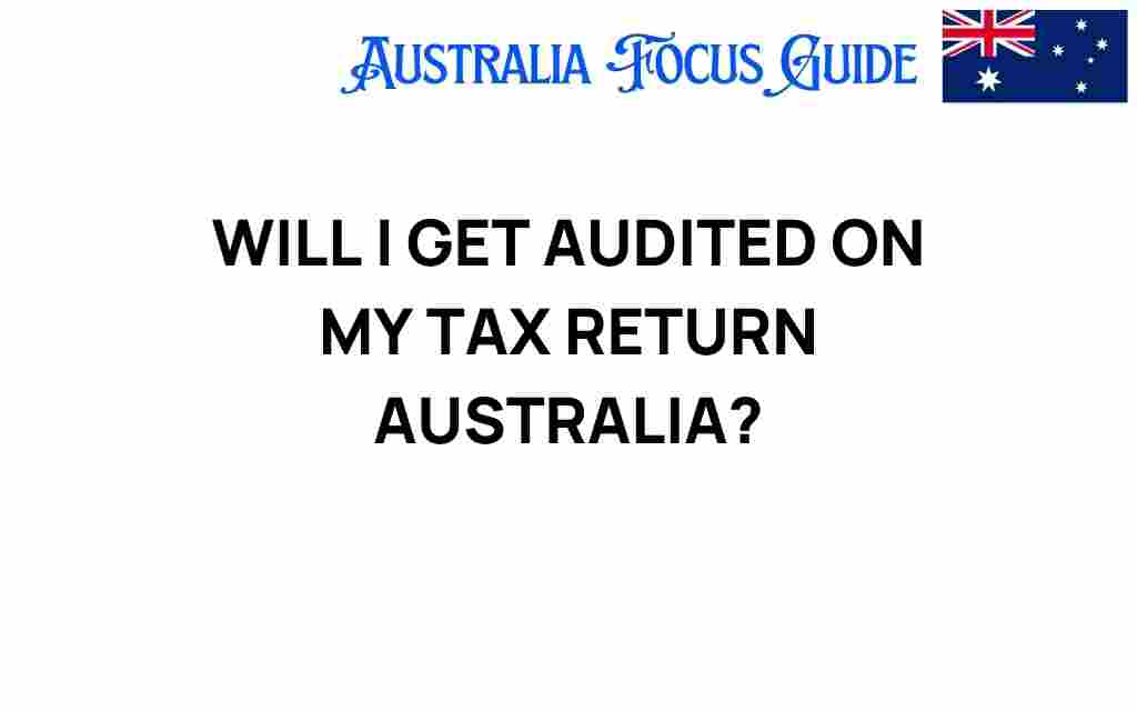 will-i-get-audited-on-my-tax-return-australia