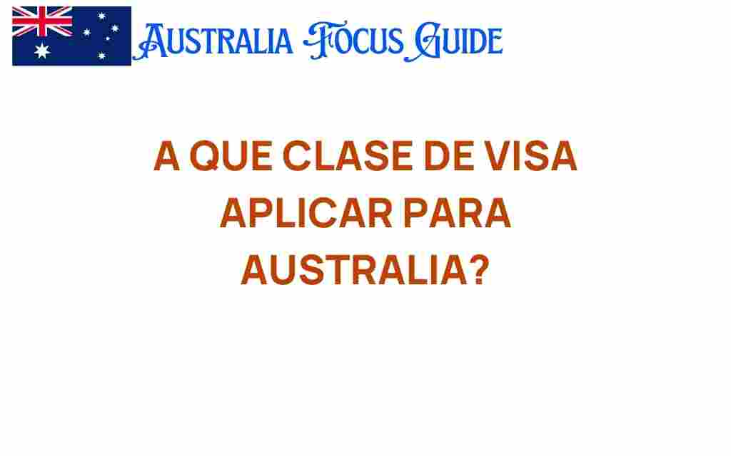 que-clase-de-visa-aplicar-para-australia
