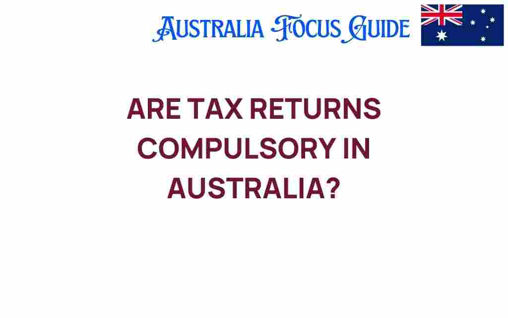 are-tax-returns-compulsory-in-australia