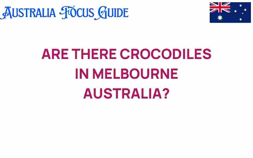 are-there-crocodiles-in-melbourne