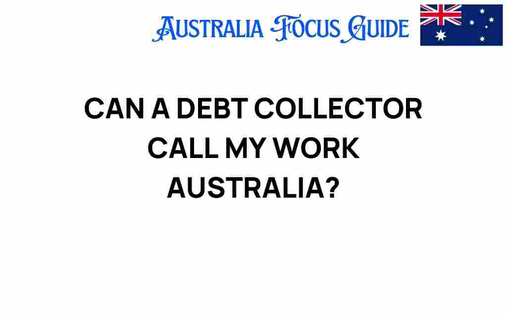 can-a-debt-collector-call-my-work-australia