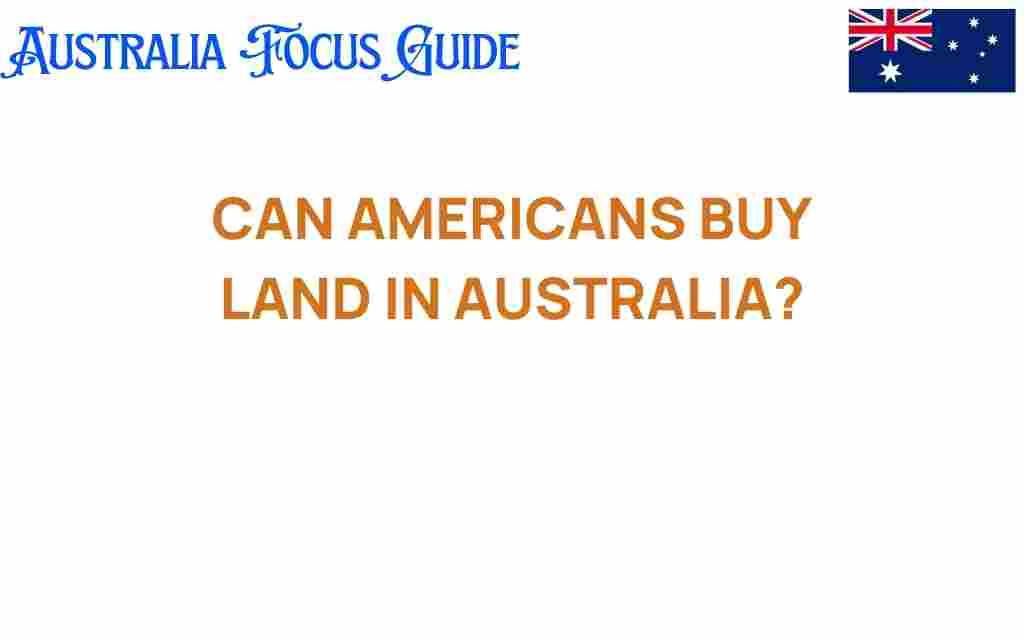 can-americans-buy-land-in-australia