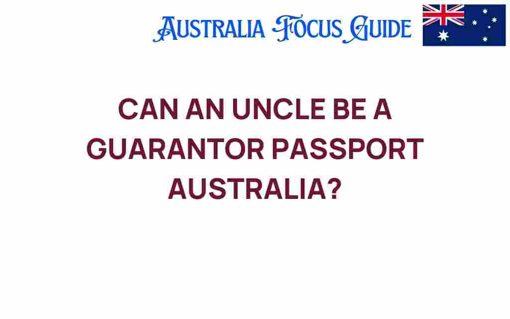 can-an-uncle-be-a-guarantor-passport-australia