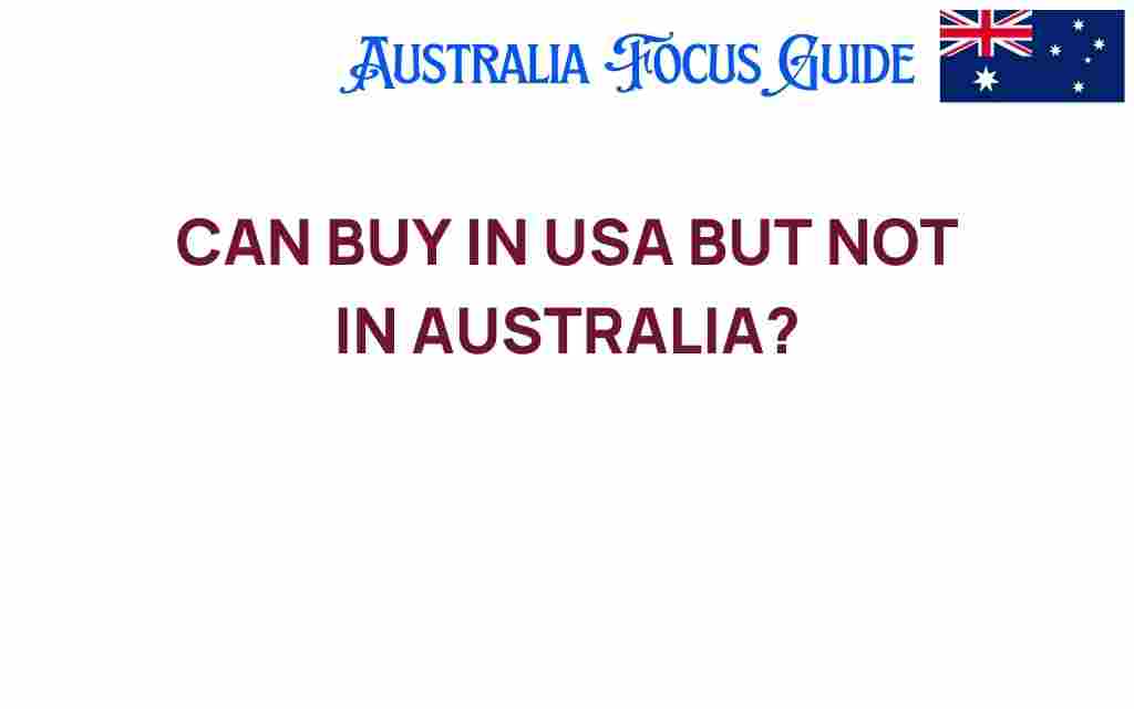 can-buy-in-usa-but-not-in-australia