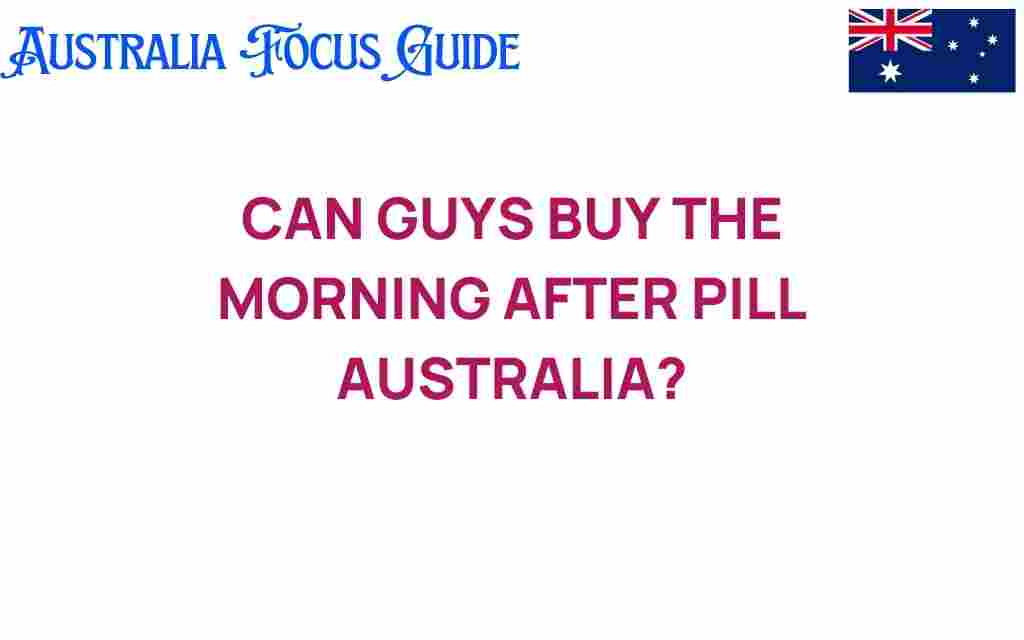 can-guys-buy-morning-after-pill-australia