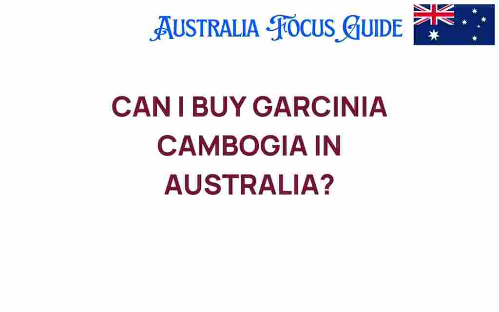 can-i-buy-garcinia-cambogia-in-australia