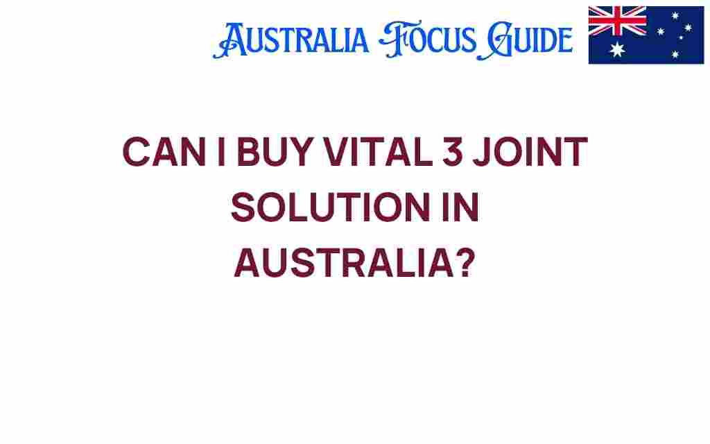 can-i-buy-vital-3-joint-solution-australia