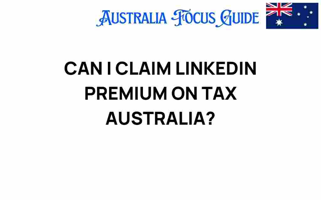 can-i-claim-linkedin-premium-on-tax-australia