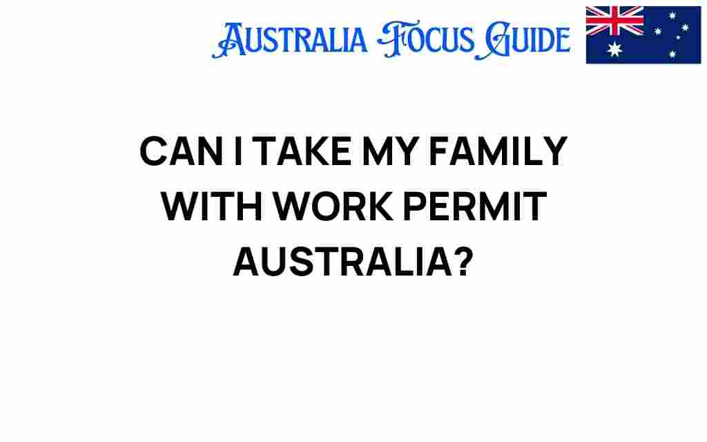 can-i-take-my-family-with-work-permit-australia
