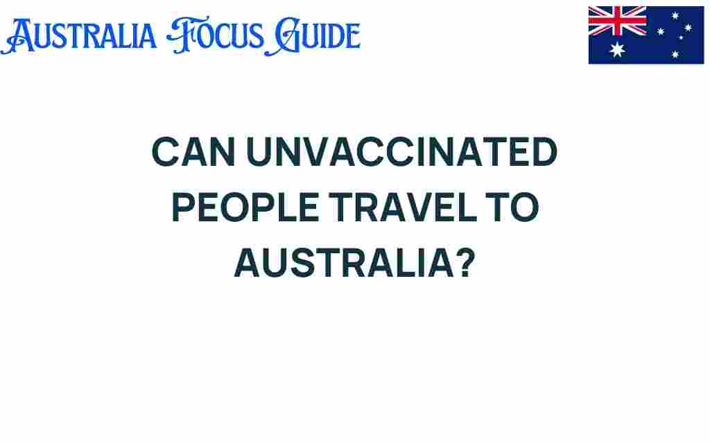 can-unvaccinated-people-travel-to-australia