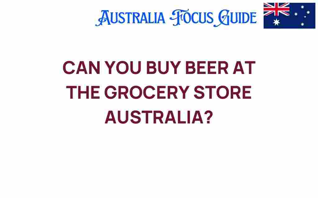 can-you-buy-beer-at-the-grocery-store-australia