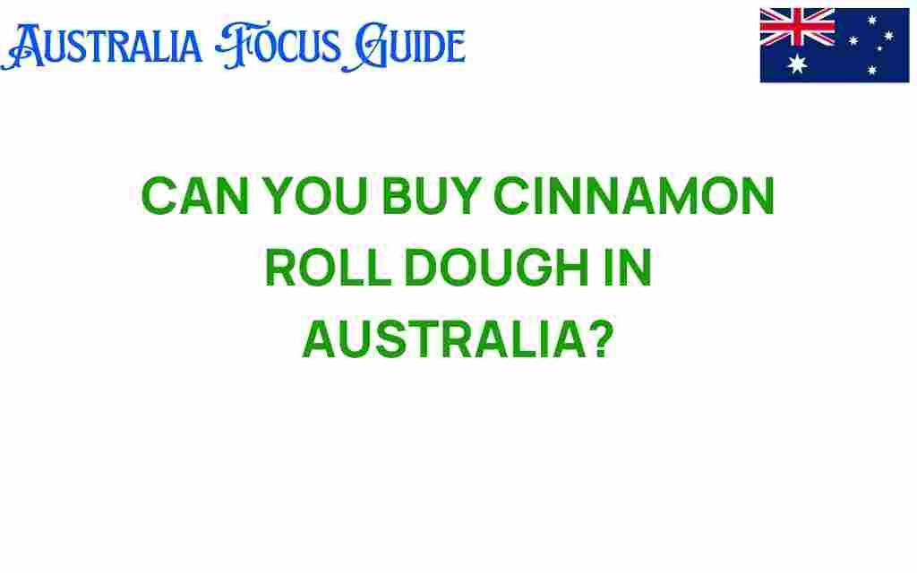 can-you-buy-cinnamon-roll-dough-australia