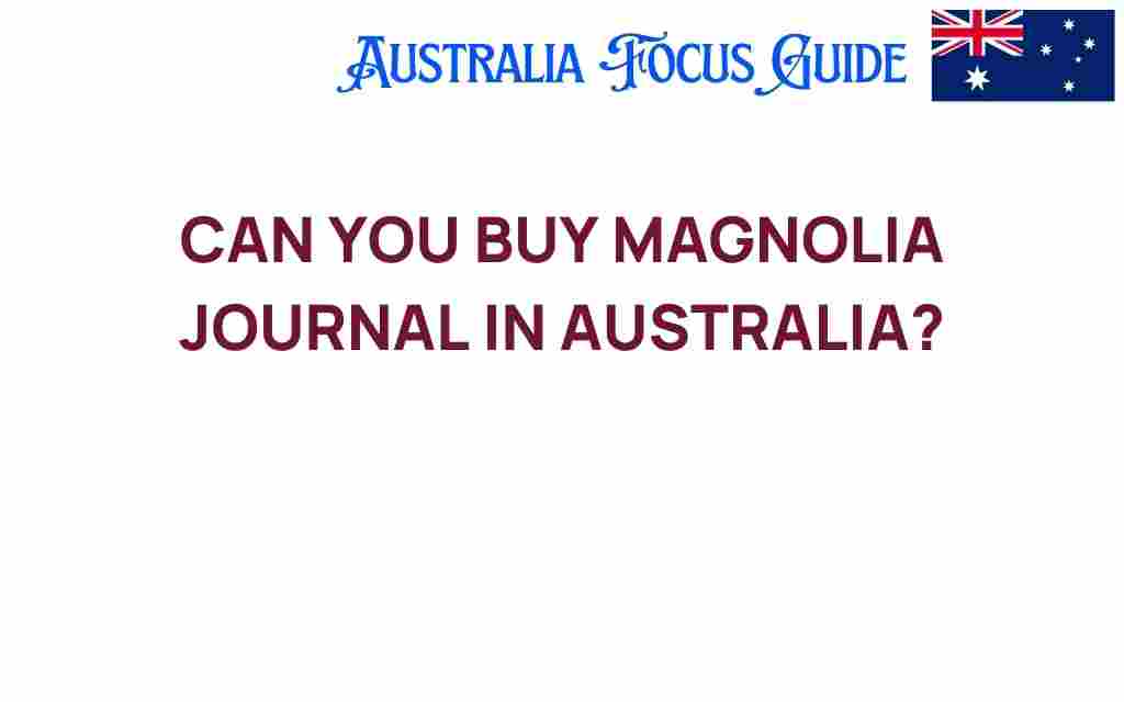 can-you-buy-magnolia-journal-in-australia