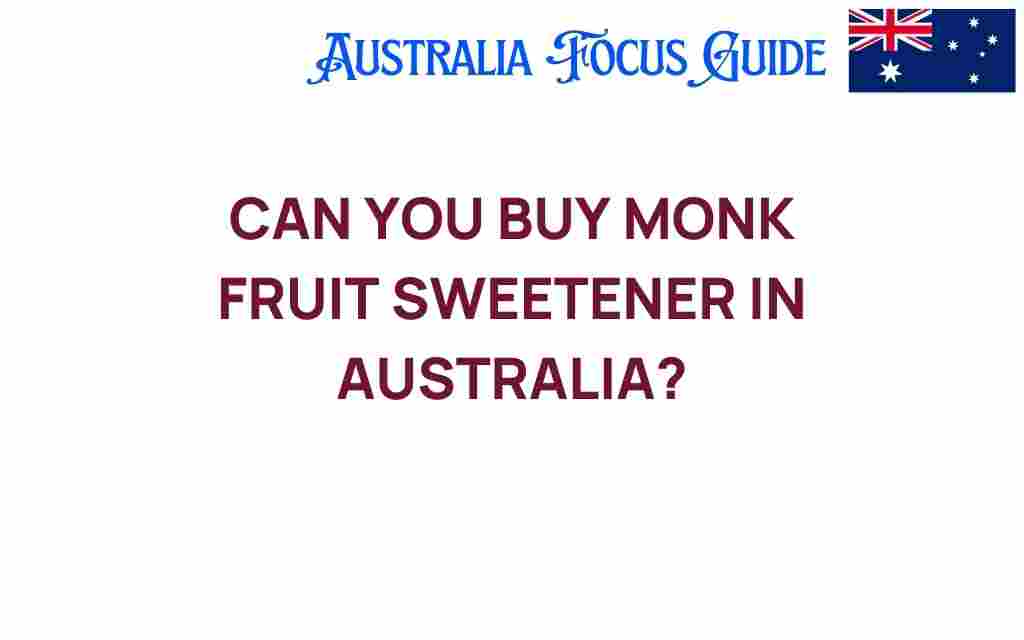 can-you-buy-monk-fruit-sweetener-australia