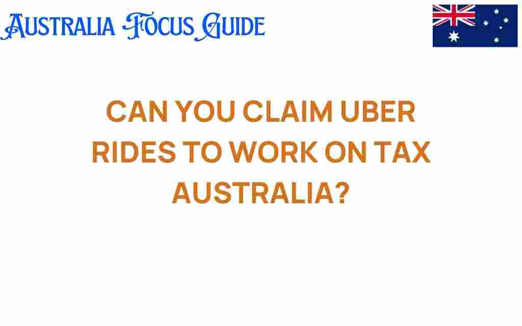 can-you-claim-uber-rides-to-work-on-tax-australia