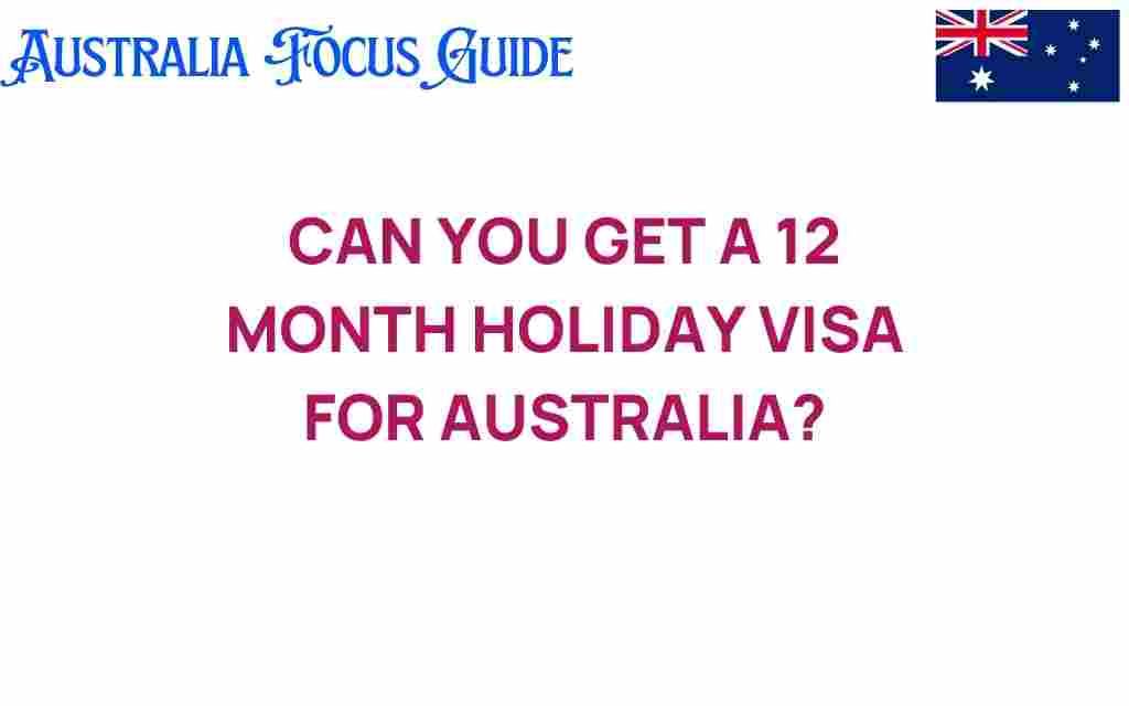 can-you-get-a-12-month-holiday-visa-for-australia