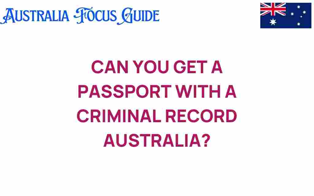 can-you-get-passport-criminal-record-australia