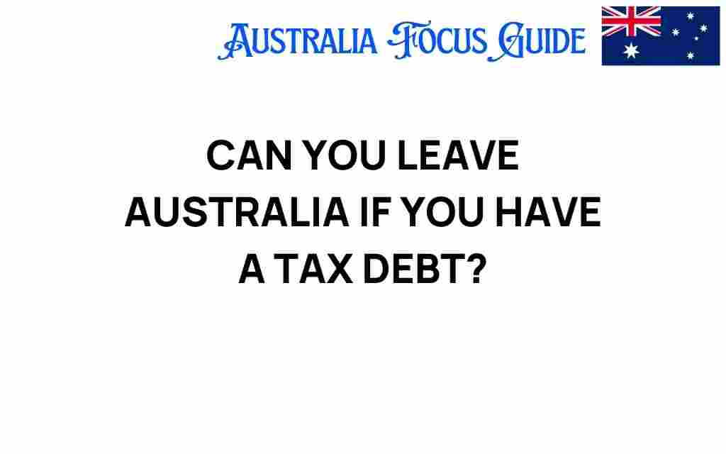 can-you-leave-australia-if-you-have-a-tax-debt