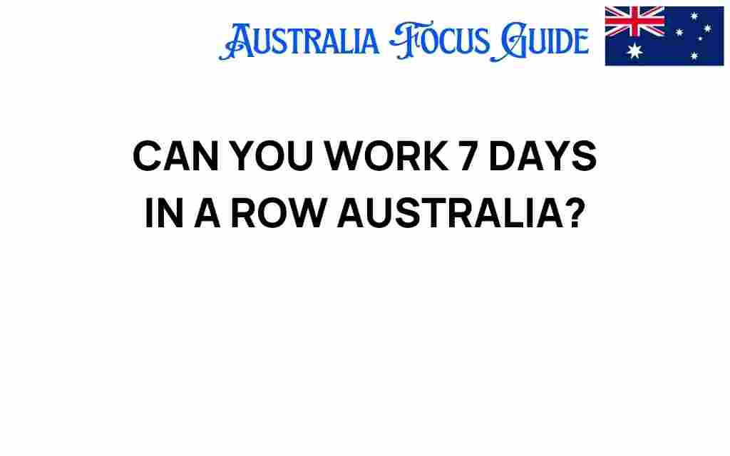 can-you-work-7-days-in-a-row-australia