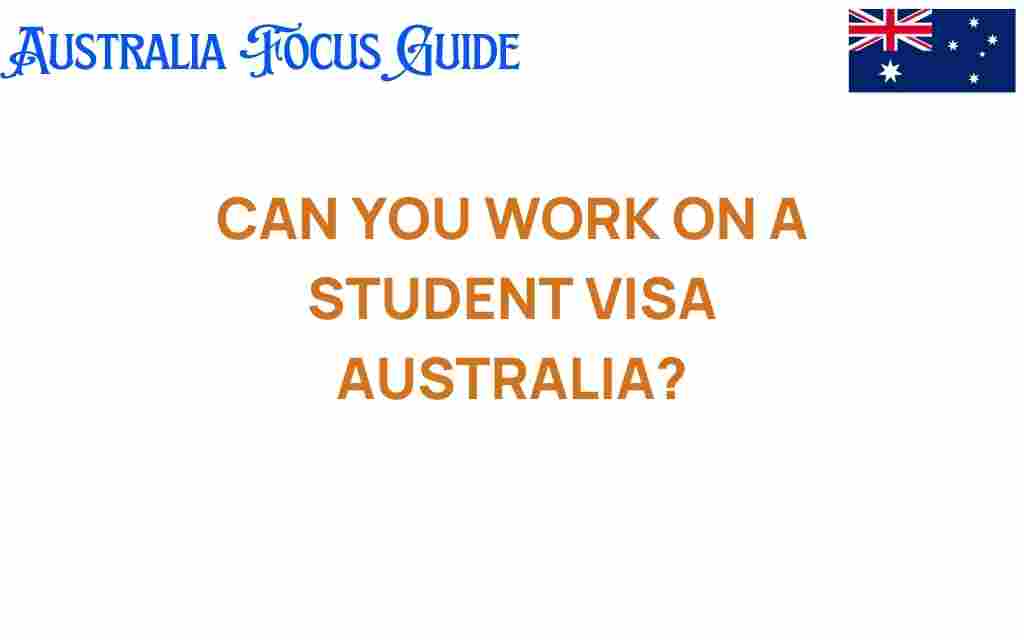 can-you-work-on-student-visa-australia