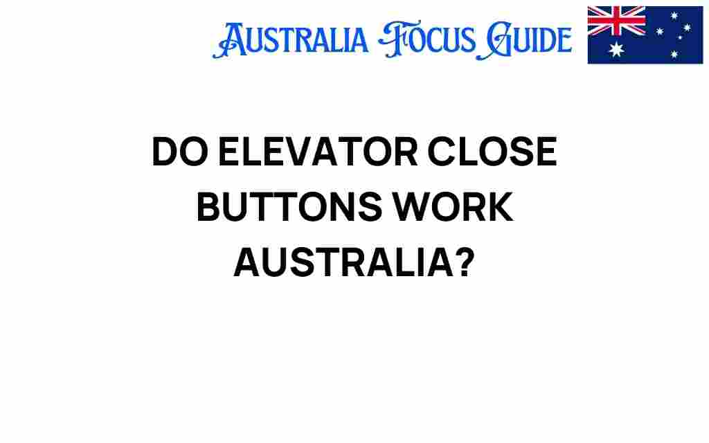 do-elevator-close-buttons-work-australia