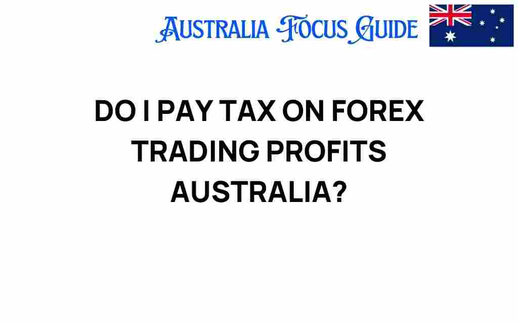 do-i-pay-tax-on-forex-trading-profits-australia