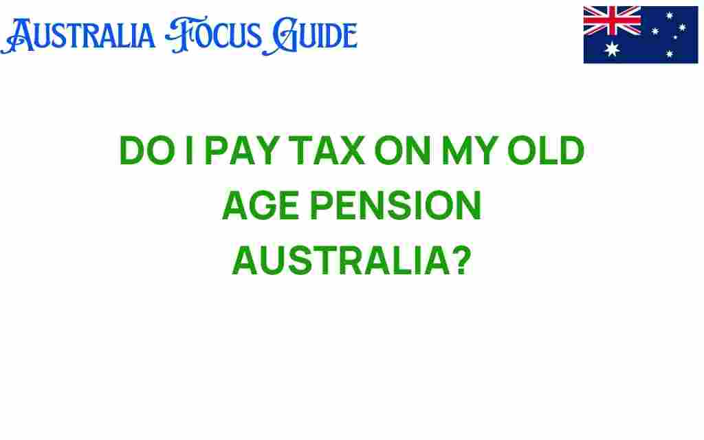 do-i-pay-tax-on-my-old-age-pension-australia