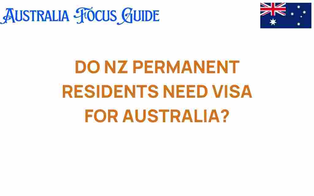 do-nz-permanent-residents-need-visa-for-australia