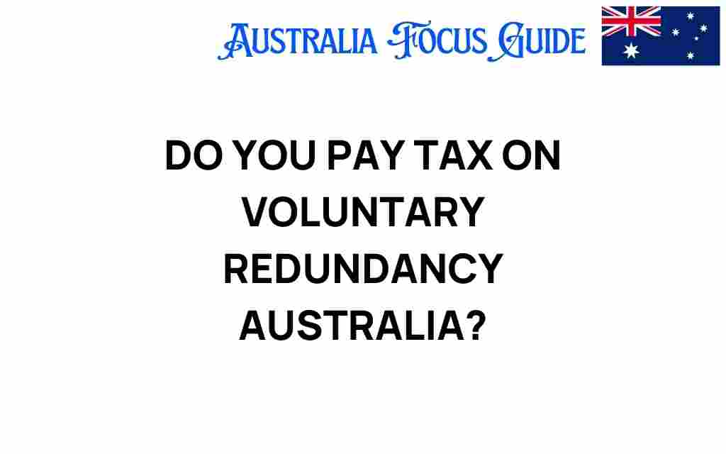 do-you-pay-tax-on-voluntary-redundancy-australia