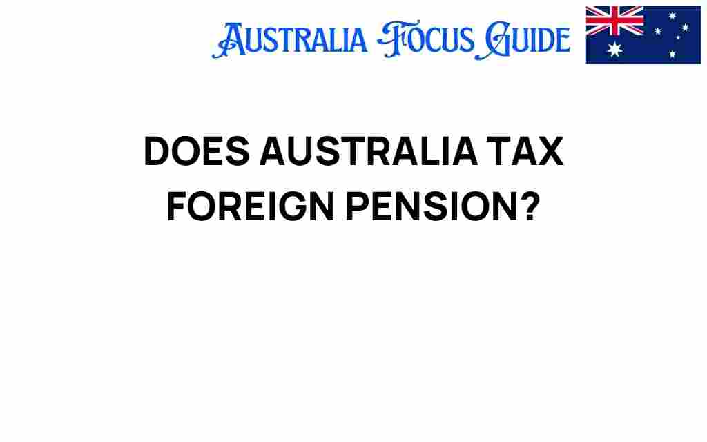 does-australia-tax-foreign-pension