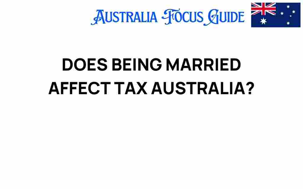 does-being-married-affect-tax-australia