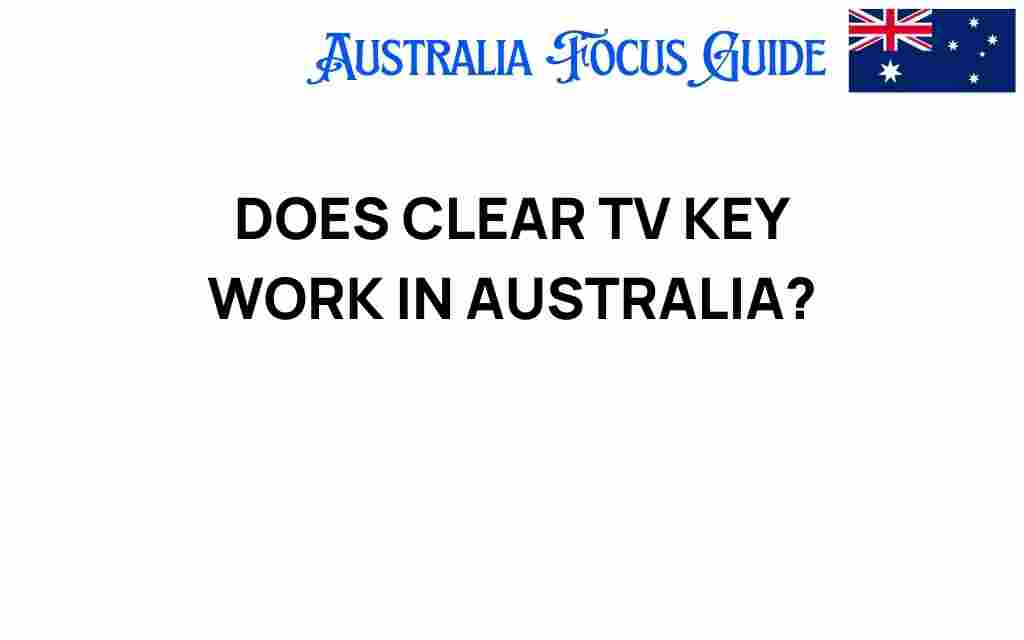 does-clear-tv-key-work-in-australia