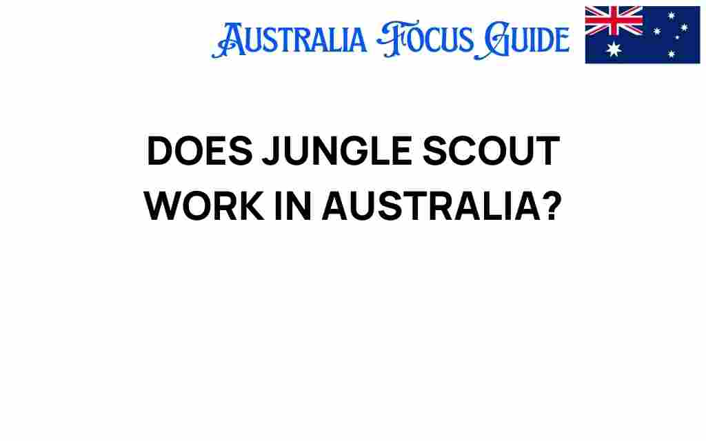 does-jungle-scout-work-in-australia