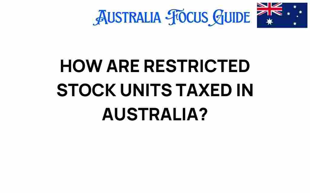 how-are-restricted-stock-units-taxed-in-australia