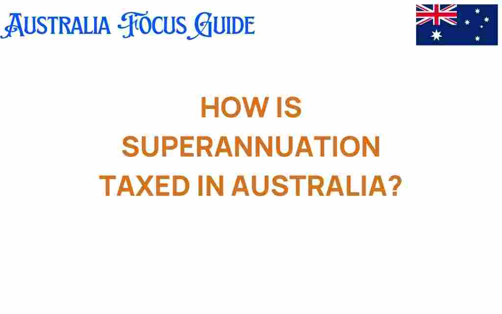 how-is-superannuation-taxed-in-australia