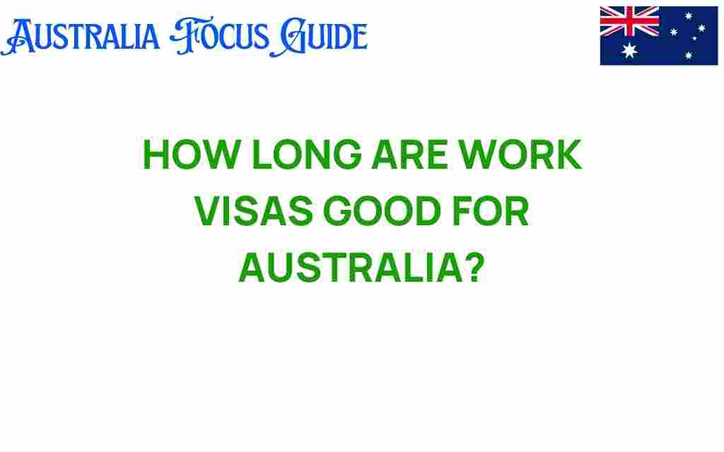how-long-are-work-visas-good-for-australia
