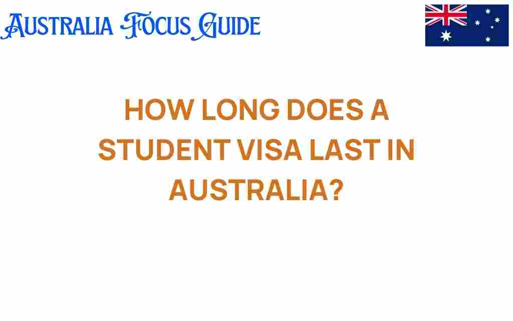 how-long-student-visa-last-australia