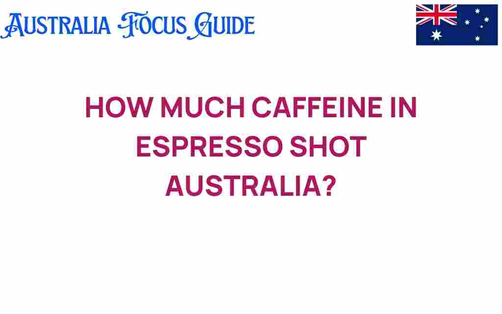 how-much-caffeine-in-espresso-shot-australia