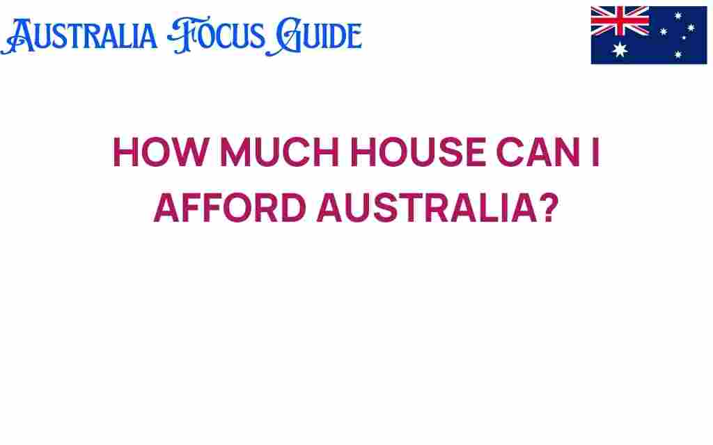 how-much-house-can-i-afford-australia