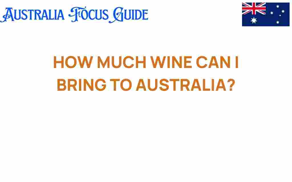 how-much-wine-can-i-bring-to-australia