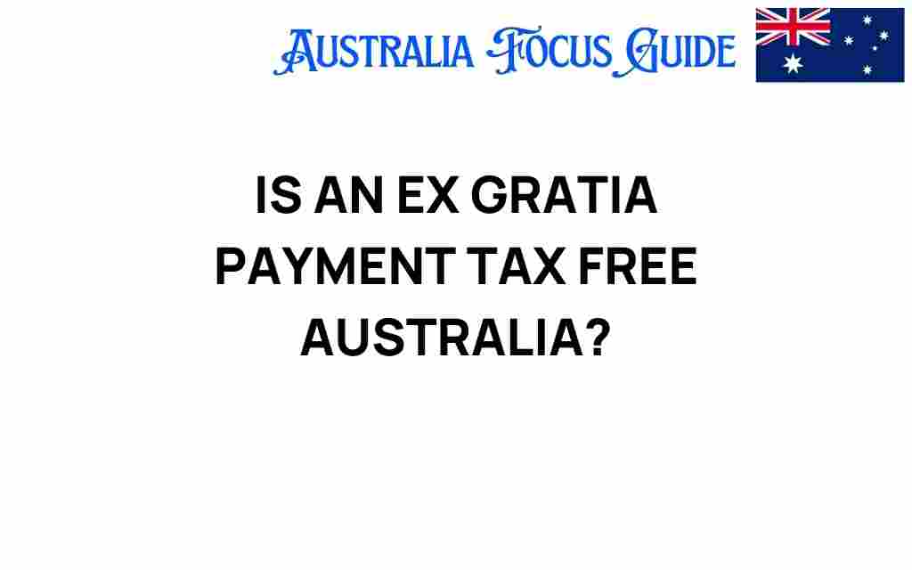 is-an-ex-gratia-payment-tax-free-australia
