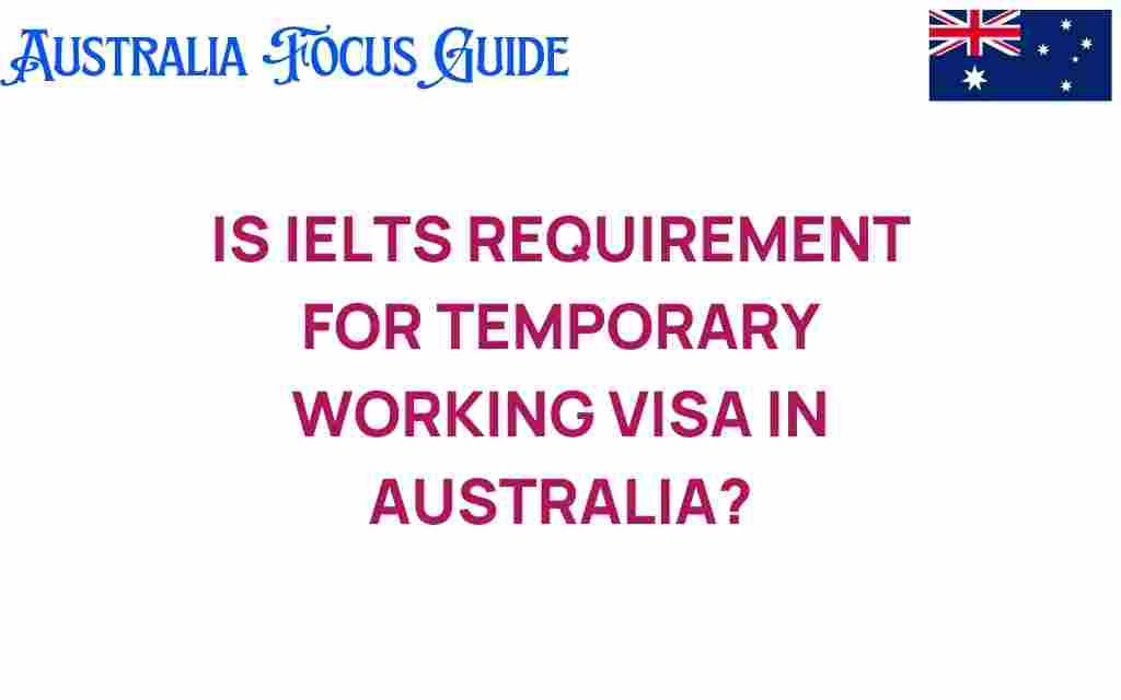 is-ielts-requirement-temporary-working-visa-australia