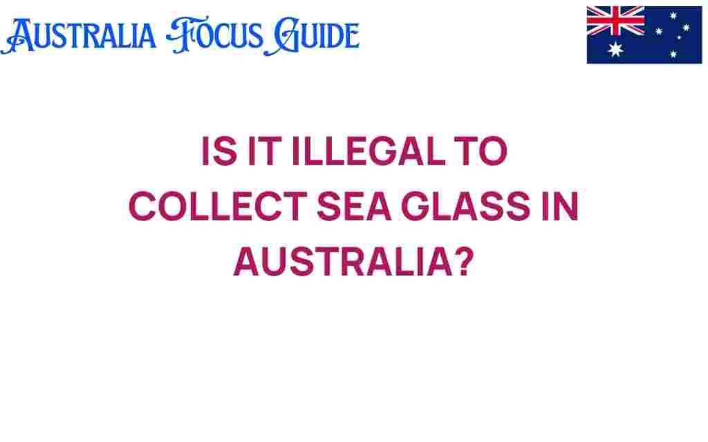 is-it-illegal-to-collect-sea-glass-in-australia